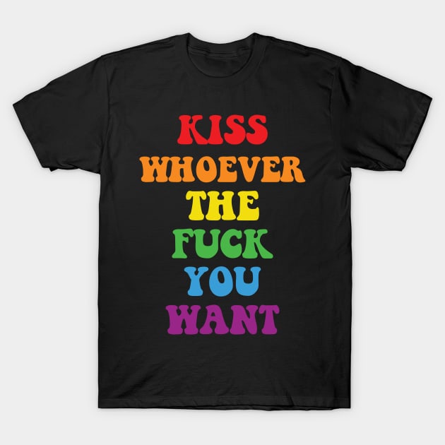 Kiss Whoever the heck you want LGBT T-Shirt by ssflower